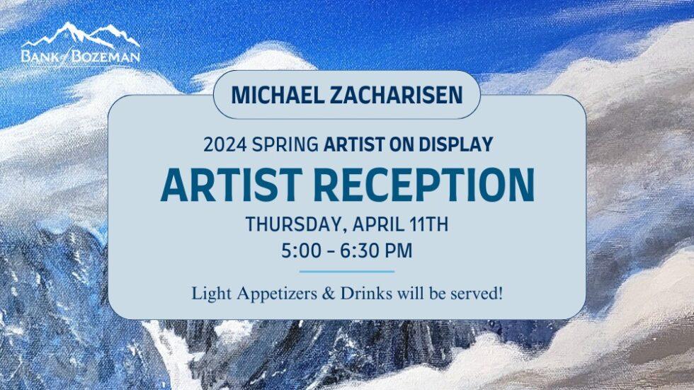 Spring Artist Reception – Michael Zacharisen - Bank of Bozeman